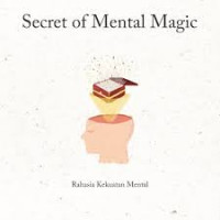 Secret Of Mental Magic Rahasia Kekuatan Mental