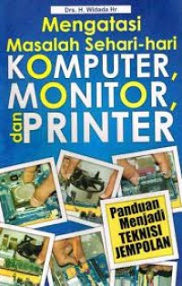 Mengatasi Masalah Sehari-Hari Komputer, Monitor, Dan Printer