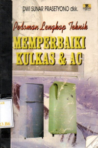 Pedoman Lengkap Teknik Memperbaiki Kulkas & AC