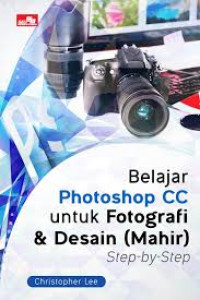 Belajar Photoshop CC Untuk Fotografi & Desain (Mahir) Step-By-Step