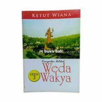 Kumpulan Artikel Weda Wakya Tatwa Susila Hindu : Edisi 2